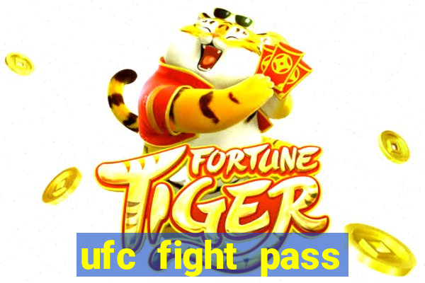 ufc fight pass onde assistir